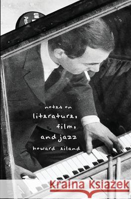 Notes on Literature, Film, and Jazz Howard Eiland 9781949966022 Spuyten Duyvil