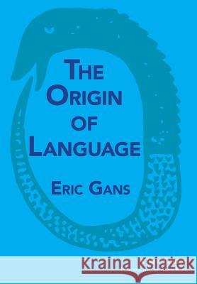 The Origin of Language: A New Edition Eric Gans Adam Katz 9781949966145