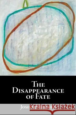 The Disappearance of Fate Joseph Donahue 9781949966503 Spuyten Duyvil