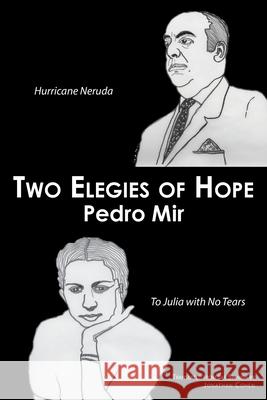 Two Elegies of Hope: Hurricane Neruda & To Julia with No Tears Pedro Mir Jonathan Cohen Sherezada Vicioso 9781949966565 Spuyten Duyvil