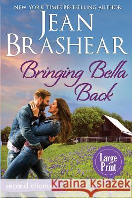 Bringing Bella Back (Large Print Edition): A Second Chance Romance Brashear, Jean 9781949970074 Jean Brashear