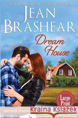 Dream House (Large Print Edition): A Second Chance Romance Brashear, Jean 9781949970197 Jean Brashear