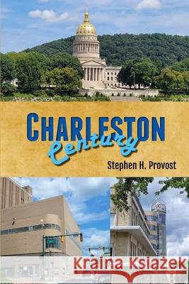 Charleston Century Stephen H Provost 9781949971262