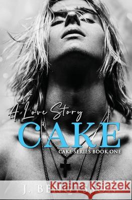 Cake: A Love Story J Bengtsson 9781949975086 Jill Bengtsson