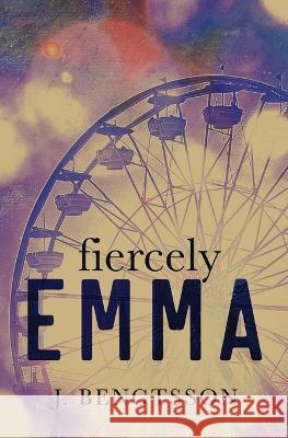 Fiercely Emma J Bengtsson   9781949975451 J. Bengtsson