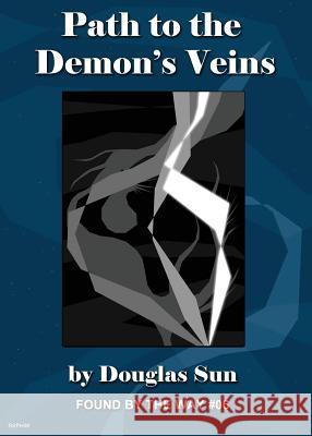 Path to the Demon's Veins: Found by the Way #06 Douglas Sun Kimberly Unger 9781949976045 Bushi-Go, Inc.