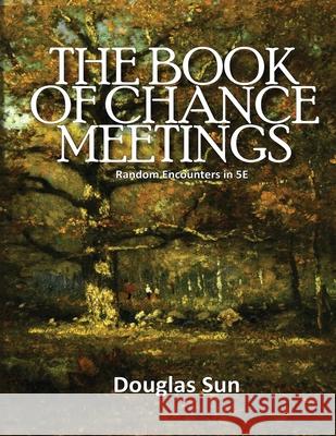 Book of Chance Meetings: Random Encounters in 5E Douglas Sun 9781949976175 Ramen Sandwich