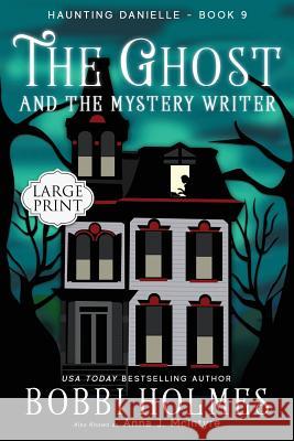 The Ghost and the Mystery Writer Bobbi Holmes Anna J. McIntyre Elizabeth Mackey 9781949977271 Robeth Publishing, LLC