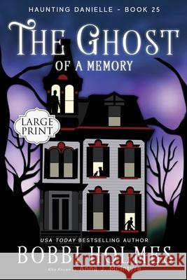 The Ghost of a Memory Bobbi Holmes Anna J. McIntyre Elizabeth Mackey 9781949977615 Robeth Publishing, LLC