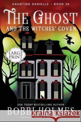 The Ghost and the Witches' Coven Bobbi Holmes Anna J. McIntyre Elizabeth Mackey 9781949977639 Robeth Publishing, LLC