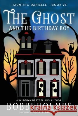 The Ghost and the Birthday Boy Bobbi Holmes 9781949977660 Robeth Publishing, LLC