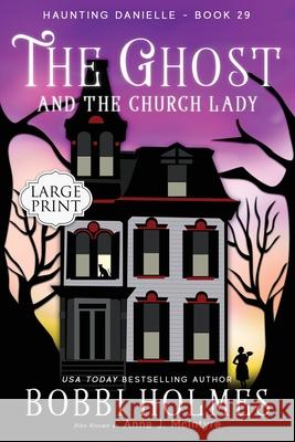 The Ghost and the Church Lady Bobbi Holmes Anna J. McInyre Elizabeth Mackey 9781949977691 Robeth Publishing, LLC