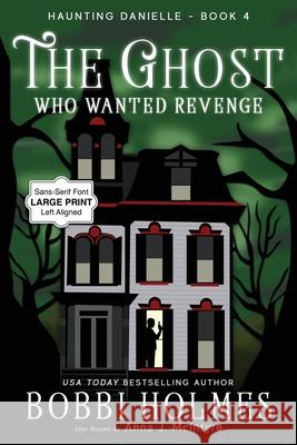 The Ghost Who Wanted Revenge Bobbi Holmes Anna J. McIntyre Elizabeth Mackey 9781949977875 Robeth Publishing, LLC