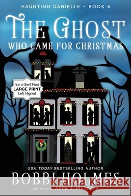 The Ghost Who Came for Christmas Bobbi Holmes Anna J. McIntyre Elizabeth Mackey 9781949977899 Robeth Publishing, LLC