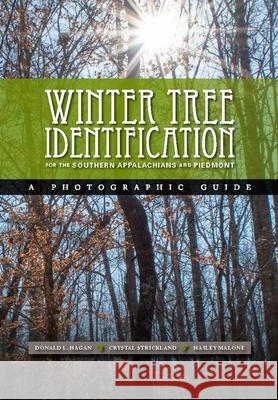 Winter Tree Identification for the Southern Appalachians and Piedmont Donald L. Hagan Crystal Strickland Hailey Malone 9781949979145