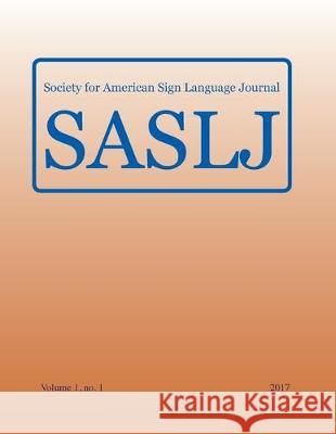 Society for American Sign Language Journal: Vol. 1, no. 1 Jody H. Cripps 9781949979428 Clemson University Press