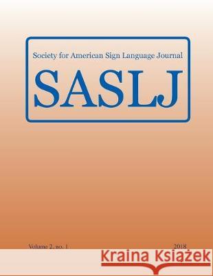 Society for American Sign Language Journal: Vol. 2, no. 1 Jody H. Cripps 9781949979435 Clemson University Press