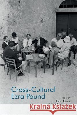 Cross-Cultural Ezra Pound Walter Baumann John Gery David McKnight 9781949979800