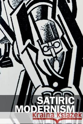 Satiric Modernism Kevin Rulo 9781949979893
