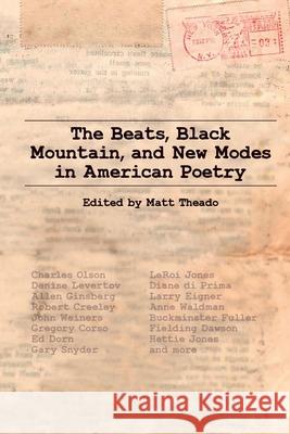 The Beats, Black Mountain, and New Modes in American Poetry Matt Theado 9781949979930 Clemson University Press