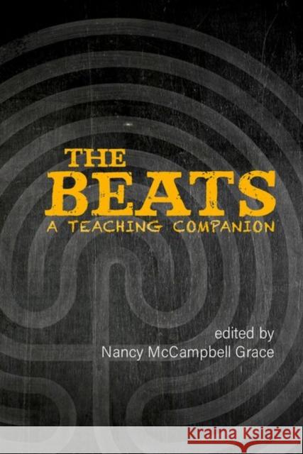 The Beats: A Teaching Companion Nancy M. Grace 9781949979954