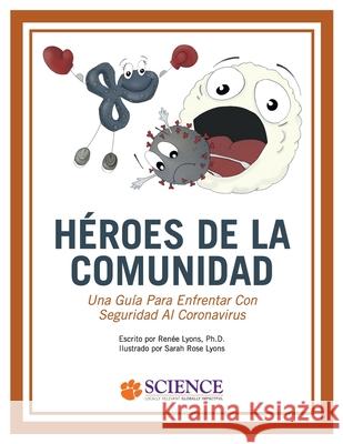 Héroes de la Comunidad: Una Guía Para Enfrentar Con Seguridad Al Coronavirus Lyons, Renée 9781949979985