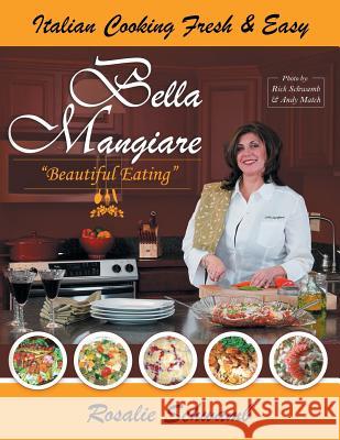 Bella Mangiare - Beautiful Eating Rosalie Schwamb 9781949981001