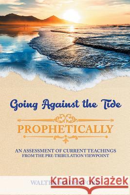 Going Against the Tide-Prophetically Walter Madenford 9781949981025 Readersmagnet LLC