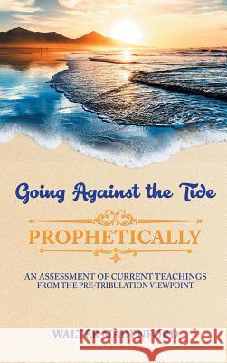 Going Against the Tide-Prophetically Walter Madenford 9781949981032 Readersmagnet LLC