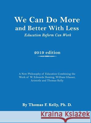 We Can Do More and Better With Less: Education Reform Can Work Thomas F. Kelly 9781949981681 Readersmagnet LLC