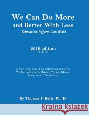 We Can Do More and Better With Less: Education Reform Can Work Thomas F. Kelly 9781949981698 Readersmagnet LLC