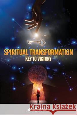 Spiritual Transformation: Key To Victory Lynda Sturdevant 9781949981711