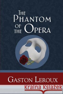 The Phantom of the Opera Gaston LeRoux 9781949982336 Sde Classics