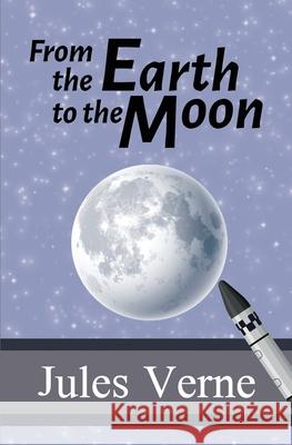 From the Earth to the Moon Jules Verne 9781949982985 Sde Classics