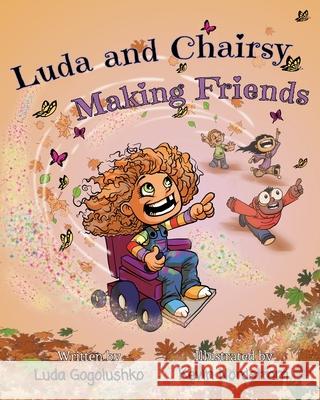Luda and Chairsy: Making Friends Luda Gogolushko, Kevin Nordstrom 9781949983029 Includas Press