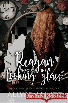 Reagan Through the Looking Glass Allyson Lindt 9781949986402 Acelette Press