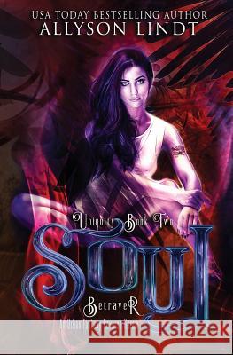 Soul Betrayer Allyson Lindt 9781949986426 Acelette Press