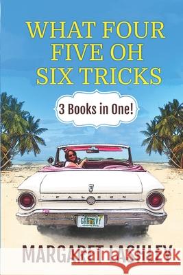 What Four, Five Oh, Six Tricks: 3 Books in One! Margaret Lashley 9781949989083 Zazzy Ideas, Inc.