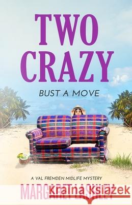 Two Crazy: Bust a Move Margaret Lashley 9781949989311 Zazzy Ideas, Inc.