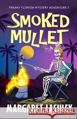 Smoked Mullet Margaret Lashley 9781949989342 Zazzy Ideas, Inc.