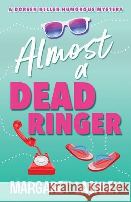 Almost a Dead Ringer Margaret Lashley   9781949989649 Zazzy Ideas, Inc.