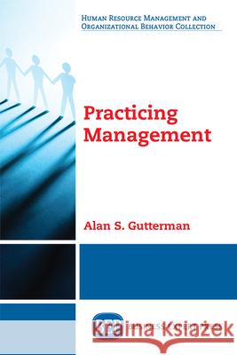 Practicing Management Alan S. Gutterman 9781949991239 Business Expert Press