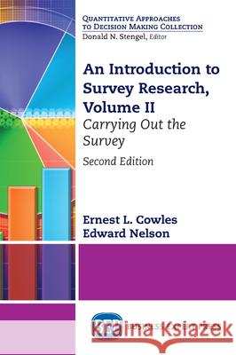 An Introduction to Survey Research, Volume II: Carrying Out the Survey Ernest L. Cowles Edward Nelson 9781949991284