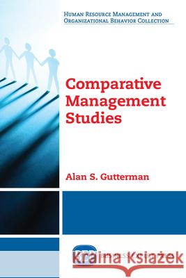 Comparative Management Studies Alan S. Gutterman 9781949991369 Business Expert Press