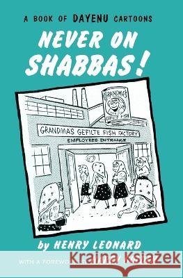 Never on Shabbas! Henry Rabin, Leonard Pritikin, Harry Golden 9781949996470