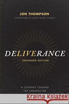 Deliverance: A Journey Toward the Unexpected John Mark Comer Jon Thompson 9781950007646