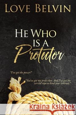 He Who Is a Protector Love Belvin 9781950014064 Mkt Publishing, LLC