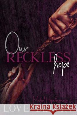 Our Reckless Hope Love Belvin 9781950014484 Mkt Publishing, LLC