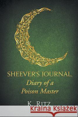 Sheever's Journal, Diary of a Poison Master K. Ritz 9781950015320