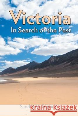 Victoria: In Search of the Past Sandra M. Gomez 9781950015542